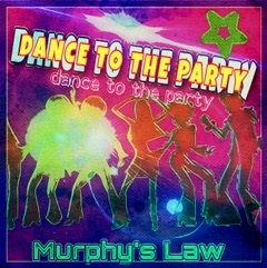 Murphy's Law - Dance To The Party