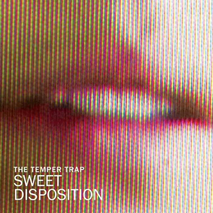 The Temper Trap - Sweet Disposition # Refrain