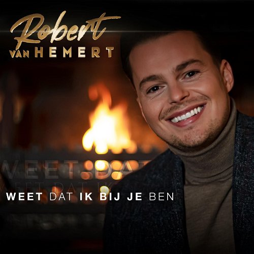 Robert Van Hemert - Weet dat ik bij je ben