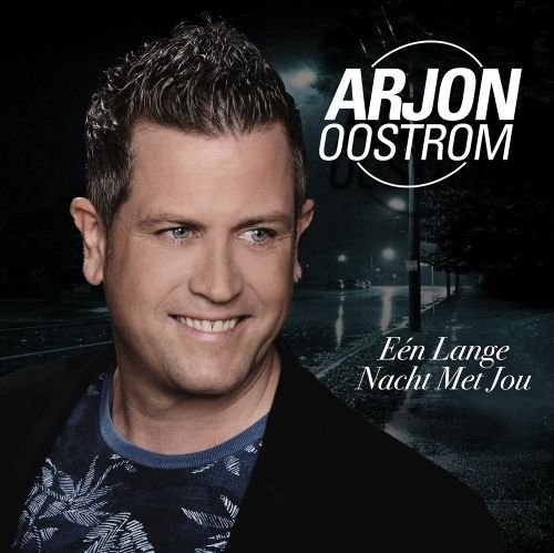 Arjon Oostrom - Eén lange nacht met jou