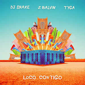 Tyga J. Balvin Dj Snake - Loco Contigo # Hook