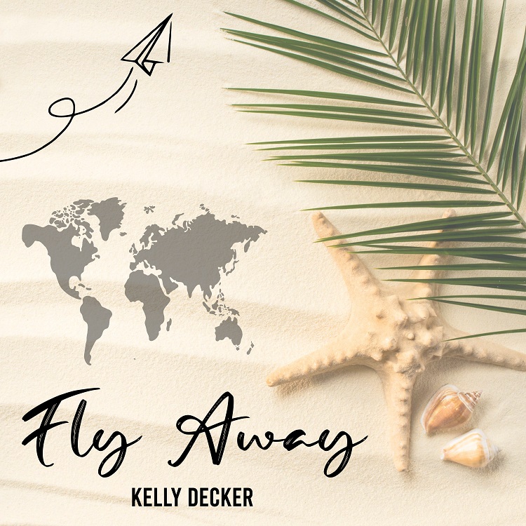 Kelly Decker - Fly Away