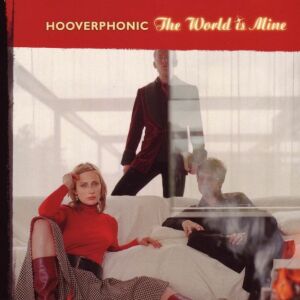 Hooverphonic - The World Is Mine