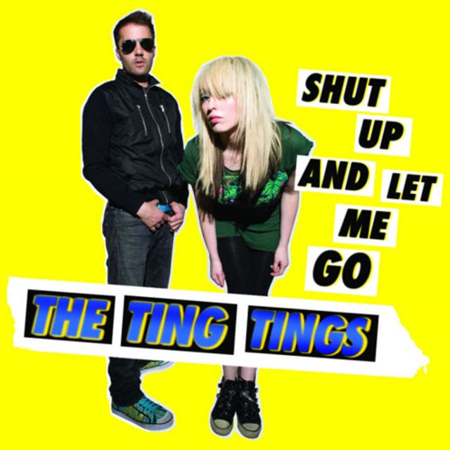 The Ting Tings - SHUT UP AND LET ME GO