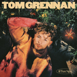 Tom Grennan - All These Nights