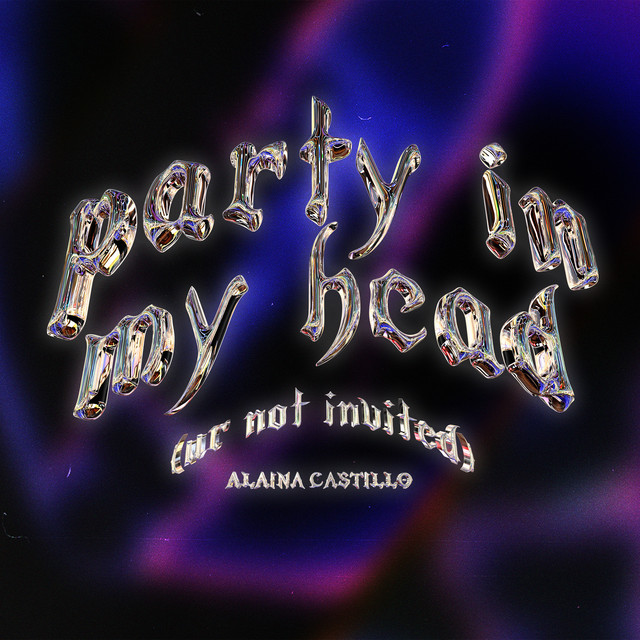 Alaina Castillo - Party In My Head (ur Not Invited)