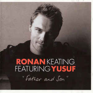 Ronan Keating Feat. Yusuf - Father & Son