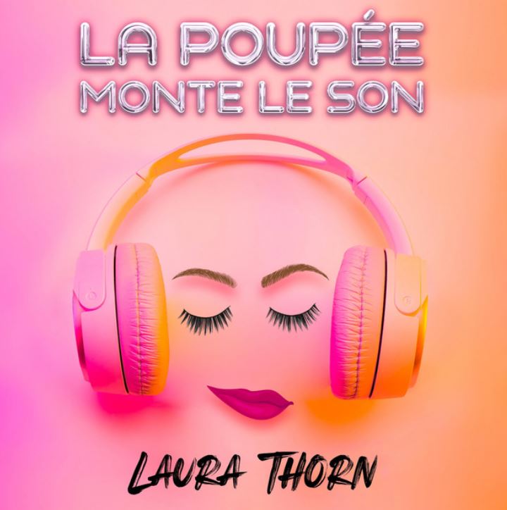 Laura Thorn - La Poupee Monte Le Son # Refrain