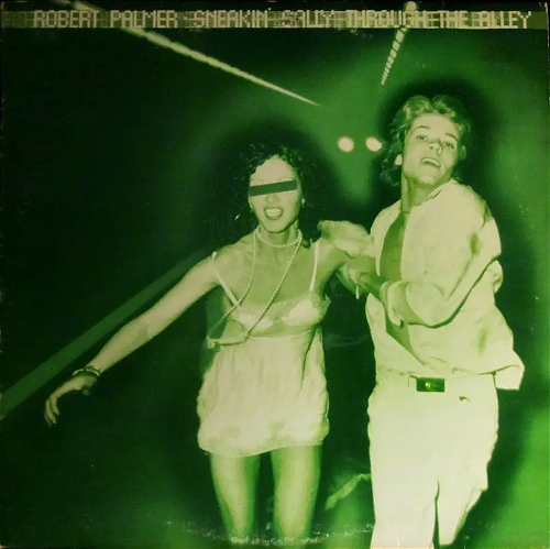 Robert Palmer - Sneakin' Sally Thru The Alley