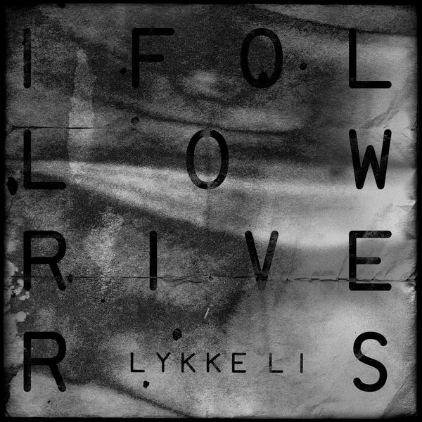 Lykke Li - I FOLLOW RIVERS (THE MAGICIAN RMX)