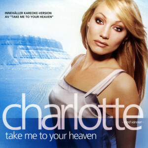 Charlotte Perrelli - Take Me To Your Heaven