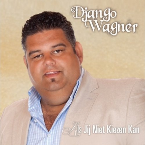Django Wagner - Als jij niet kiezen kan