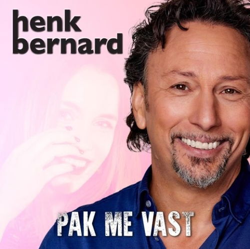 Henk Bernard - Pak me vast