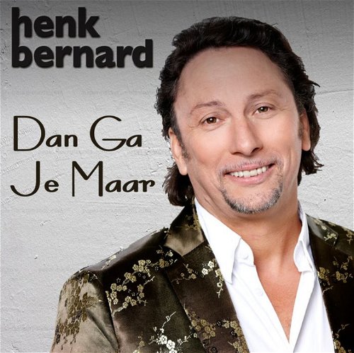 Henk Bernard - Dan ga je maar