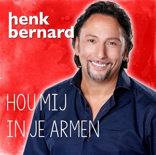 Henk Bernard - Hou mij in je armen