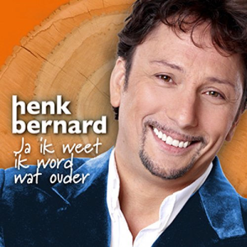 Henk Bernard - Ja ik weet ik word wat ouder