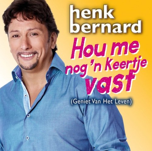 Henk Bernard - Hou me nog 'n keertje vast