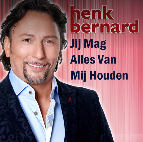 Henk Bernard - Jij mag alles van mij houden