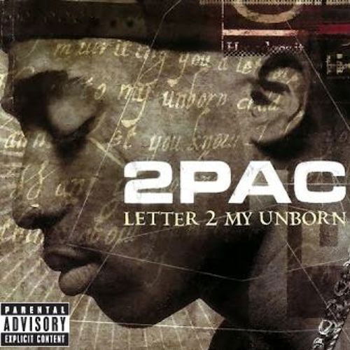 2pac - Letter To My Unborn Child