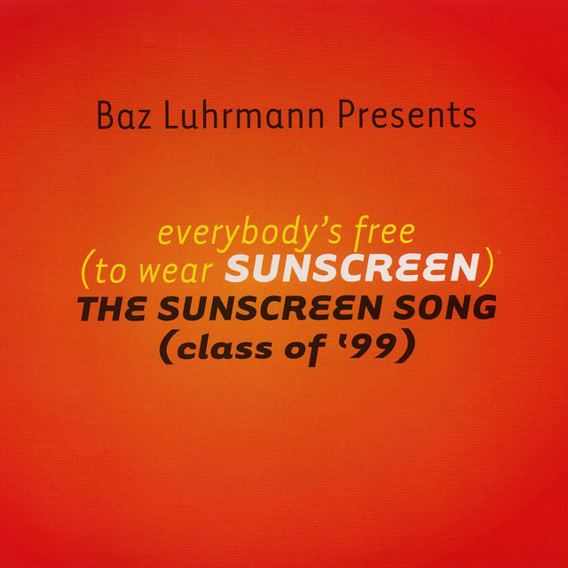 Baz Luhrman - Everybody's Free (To Wear Sunscreen)