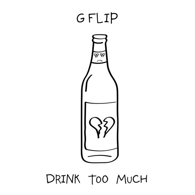 G Flip - Drink too much