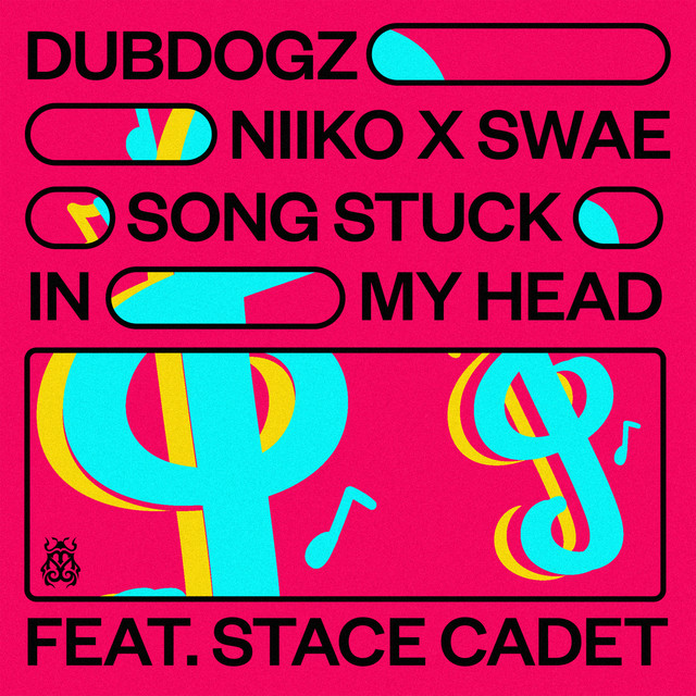 DUBDOGZ, NIIKO X SWAE FT. STACE CADED - SONG STUCK IN MY HEAD