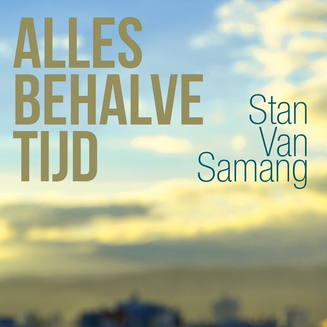 Stan Van Samang - Alles Behalve Tijd