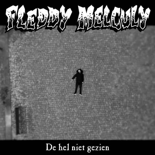 Fleddy Melculy - De Hel Niet Gezien