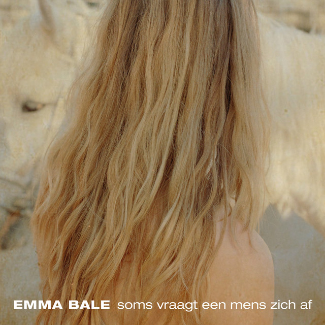 Emma Bale - Soms Vraagt Een Mens Zich Af