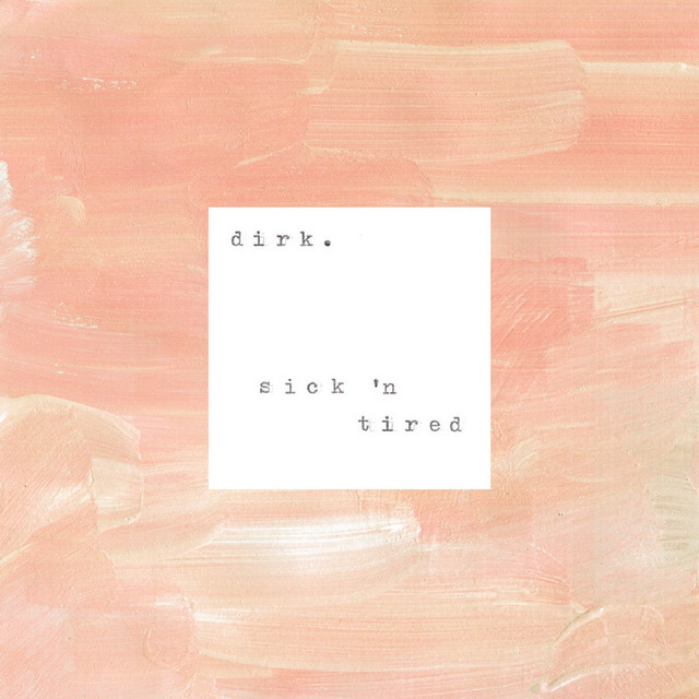 DIRK. - Sick 'n Tired