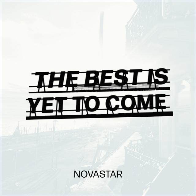 Novastar - The Best Is Yet To Come (re-imagined)