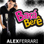 Alex Ferrari - Bara Bara Bere Bere