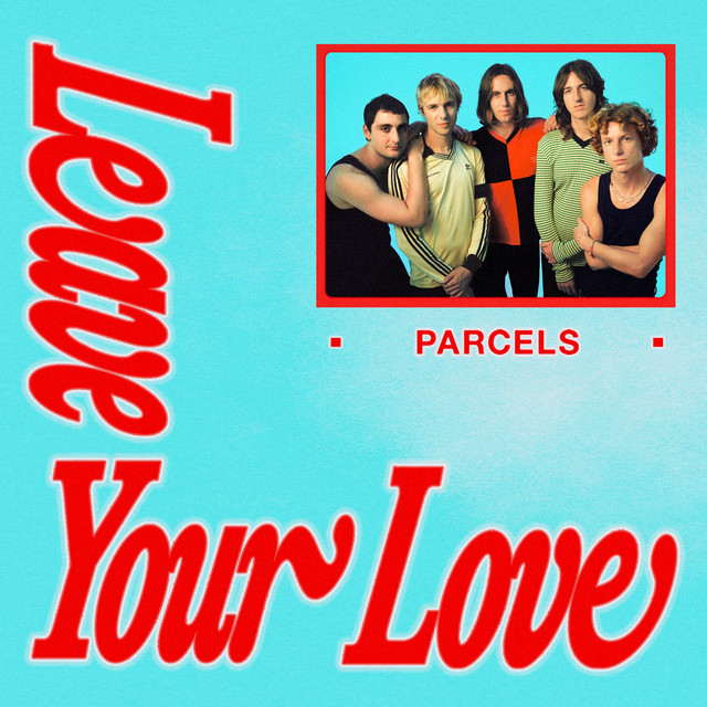 Parcels - Leaveyourlove