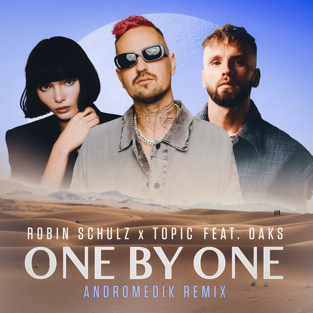 Robin Schulz & Topic - One By One (Andromedik Remix) (feat. Oaks)