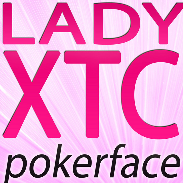 Lady XTC - POKERFACE