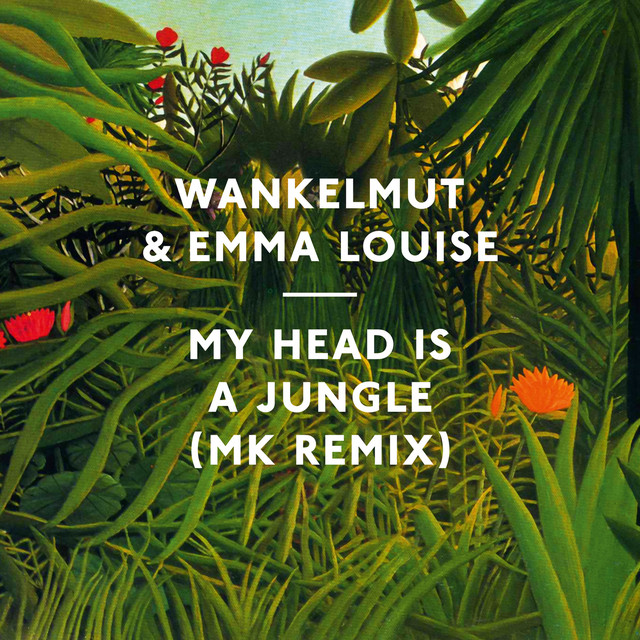 Wankelmut & Emma Louise - My Head Is A Jungle