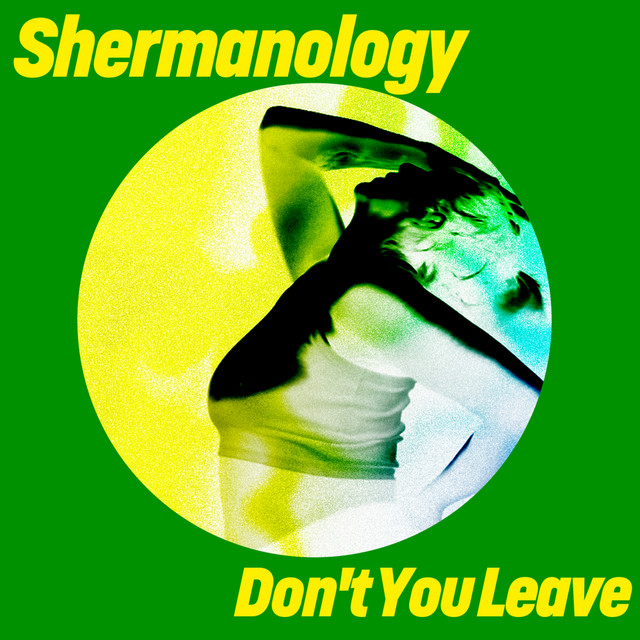 Shermanology - Don't You Leave