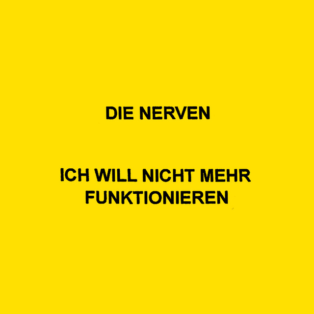 Die Nerven - Ich will nicht mehr funktionieren