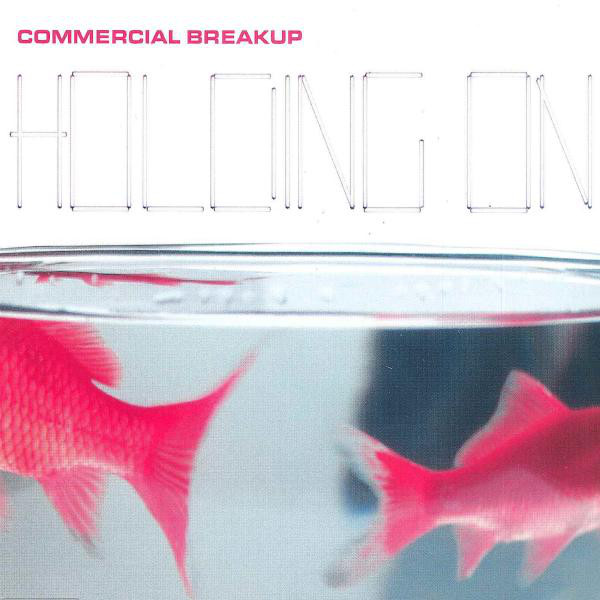 Commercial Breakup - Holding on