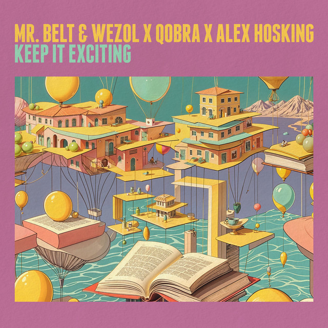 Mr. Belt & Wezol, Qobra & Alex Hosking - Keep it Exciting