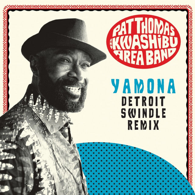 Pat Thomas & Kwashibu Area Band - Yamona (detroit Swindle Remix)