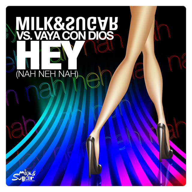 Milk & Sugar - Hey (Nah Neh Nah) (Milk & Sugar Radio Edit)