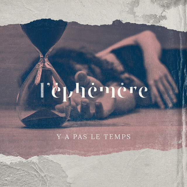 L'éphémère - Y A Pas Le Temps