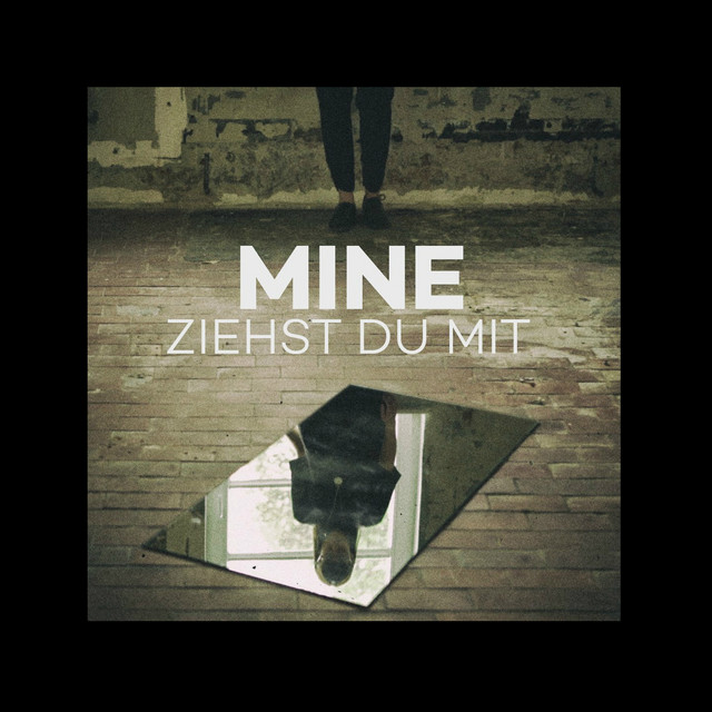 Mine - Ziehst du mit