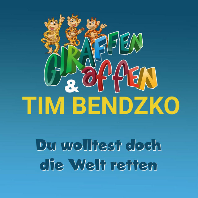 Tim Bendzko & Giraffenaffen - Du wolltest doch die Welt retten