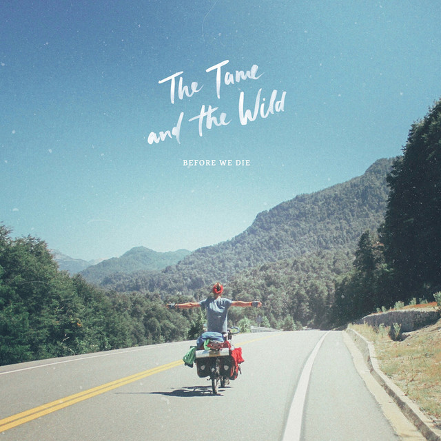 The Tame And The Wild - Before We Die