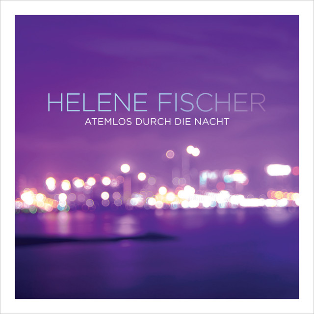 Helene Fischer - Atemlos Durch Die Nacht (radio edit)