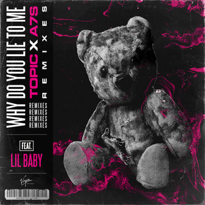 Topic - WHY DO YOU LIE TO ME (FEAT. LIL BABY)