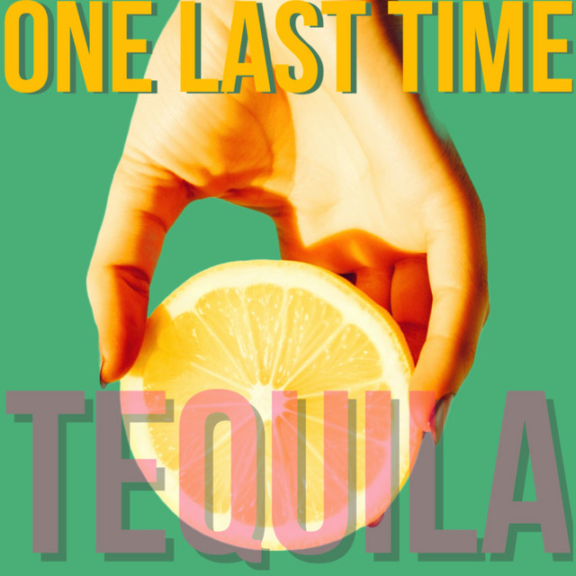 One Last Time - Tequila