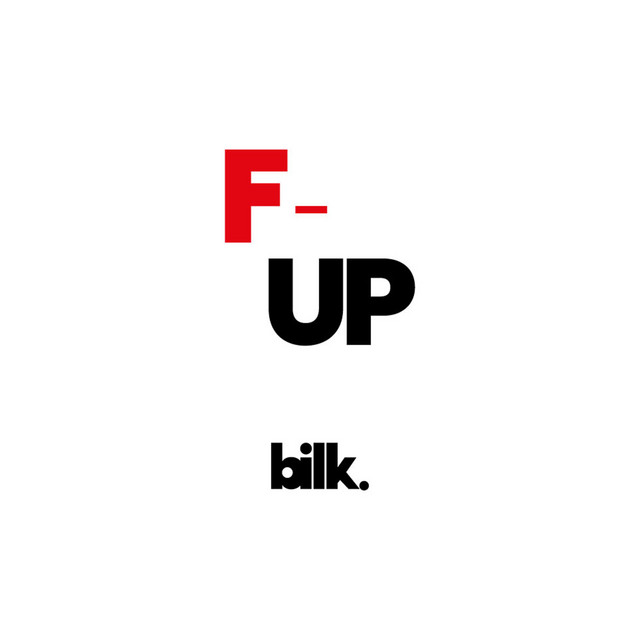 Bilk - F Up